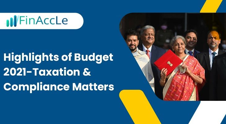 Highlights of Budget 2021-Taxation & Compliance Matters
