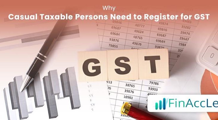Casual Taxable Persons Need to Register for GST Casual Taxable Persons Need to Register for GST