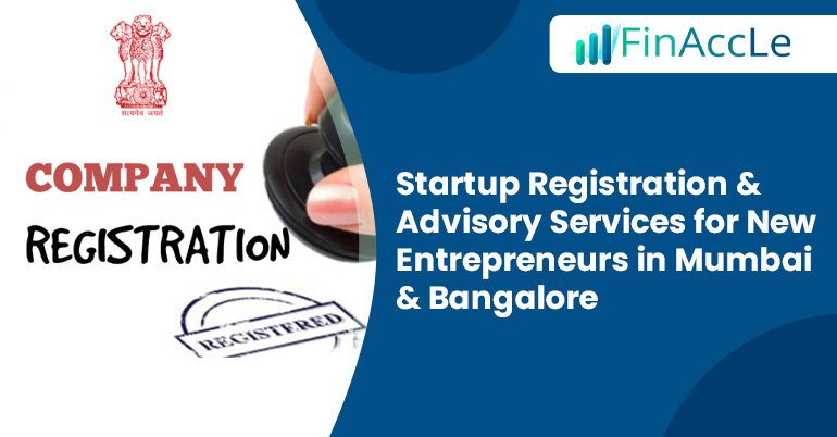 Startup Registration & Advisory Services for New Entrepreneurs in Mumbai & Bangalore