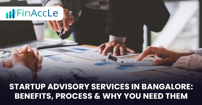 Startup Advisory Services in Bangalore Benefits, Process & Why You Need Them