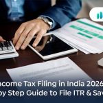 Income Tax Filing India 2026 Step-by-Step Guide to Save Tax